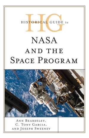 Historical Guide to NASA and the Space Program de Ann Beardsley