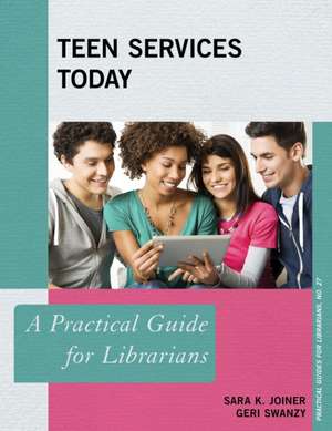 Teen Services Today: A Practical Guide for Librarians de Sara K. Joiner