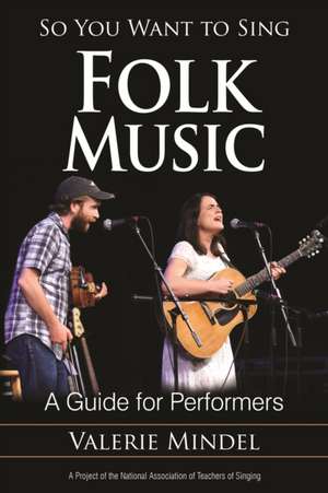 So You Want to Sing Folk Music de Valerie Mindel