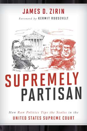 Supremely Partisan de James D. Zirin