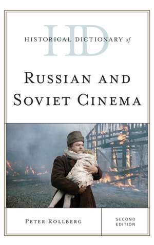 Historical Dictionary of Russian and Soviet Cinema de Peter Rollberg