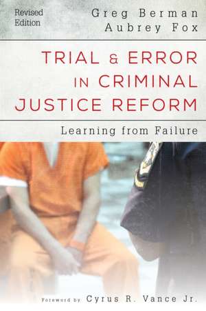 Trial and Error in Criminal Justice Reform de Greg Berman