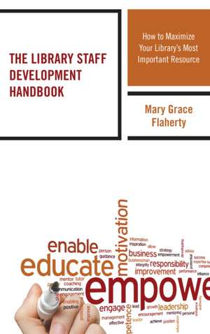 The Library Staff Development Handbook de Flaherty, Mary Grace