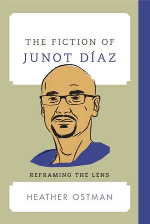 Fiction of Junot Diaz de Heather Ostman