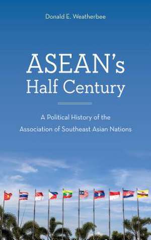 ASEAN AT FIFTYA POLITICAL HISCB de Donald E. Weatherbee