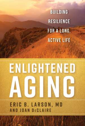 Enlightened Aging de Eric B.MD Larson