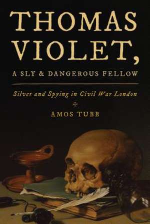 Thomas Violet, a Sly and Dangerous Fellow de Amos Tubb