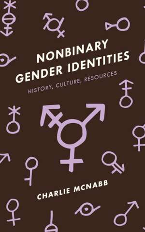 Nonbinary Gender Identities de Charlie McNabb