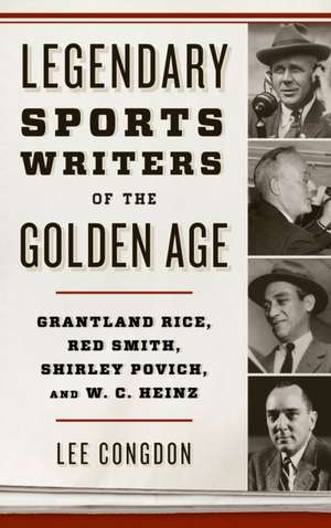 Legendary Sports Writers of the Golden Age de Lee W. Congdon