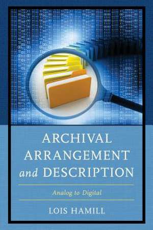 Archival Arrangement and Description de Lois Hamill