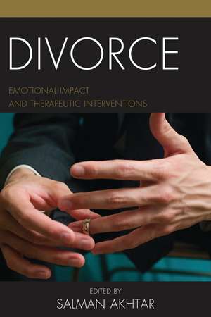 Divorce: Emotional Impact and Therapeutic Interventions de Salman Akhtar