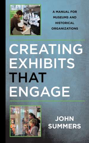 LOOK AT THAT A GT CREATING ENGPB de Johnauthor of Creating Exhibits That Engage: A Manual for Museums and Historical Organizations Summers