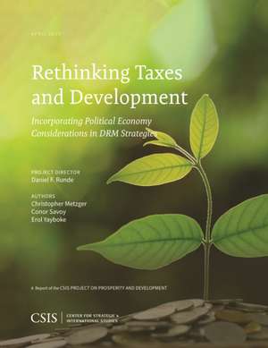 Rethinking Taxes and Development: Incorporating Political Economy Considerations in DRM Strategies de Christopher Metzger