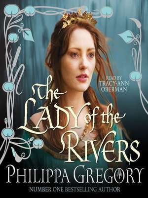 The Lady of the Rivers de Philippa Gregory