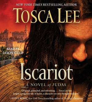 Iscariot: A Novel of Judas de Tosca Lee