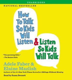 How to Talk So Kids Will Listen & Listen So Kids Will Talk de Adele Faber