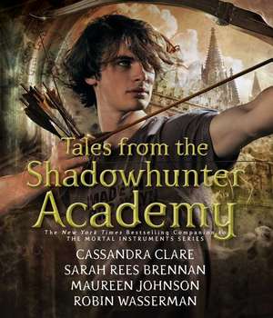 Tales from the Shadowhunter Academy de Cassandra Clare