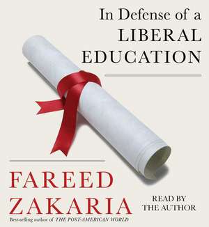 In Defense of a Liberal Education de Fareed Zakaria