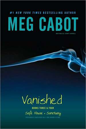 Vanished Books Three & Four: Safe House, Sanctuary de Meg Cabot