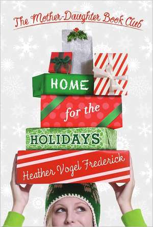 Home for the Holidays de Heather Vogel Frederick