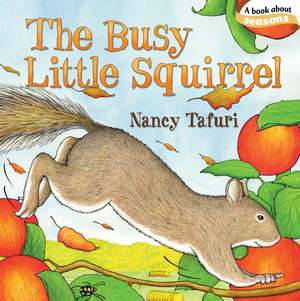 The Busy Little Squirrel de Nancy Tafuri