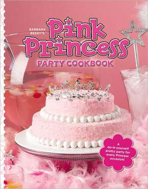 Barbara Beery's Pink Princess Party Cookbook de Barbara Beery