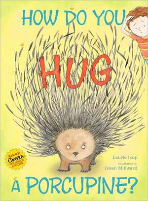 How Do You Hug a Porcupine? de Laurie Isop