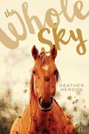 The Whole Sky de Heather Henson