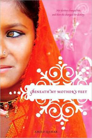 Beneath My Mother's Feet de Amjed Qamar