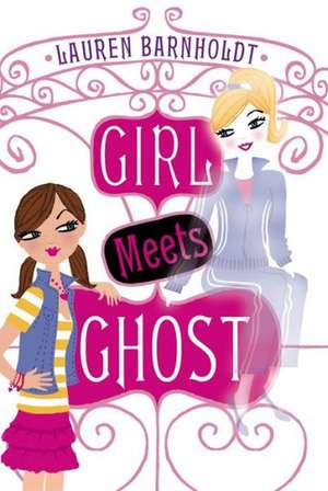 Girl Meets Ghost de Lauren Barnholdt