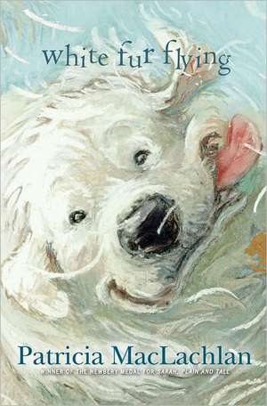 White Fur Flying de Patricia Maclachlan