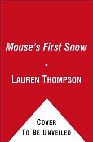 Mouse's First Snow de Lauren Thompson