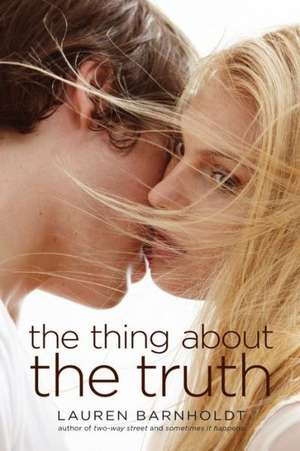 The Thing about the Truth de Lauren Barnholdt