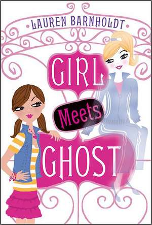 Girl Meets Ghost de Lauren Barnholdt