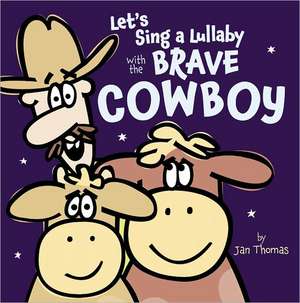 Let's Sing a Lullaby with the Brave Cowboy de Jan Thomas