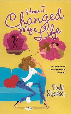 How I Changed My Life de Todd Strasser