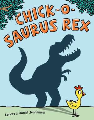 Chick-O-Saurus Rex de Lenore Jennewein