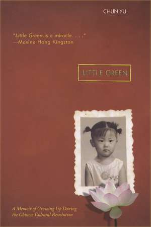 Little Green: A Memoir of Growing Up During the Chinese Cultural Revolution de Chun Yu