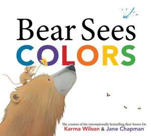 Bear Sees Colors de Karma Wilson