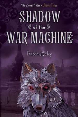 Shadow of the War Machine de Kristin Bailey