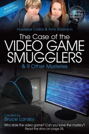 The Case of the Video Game Smugglers & 9 Other Mysteries de Bruce Lansky