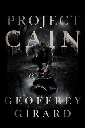 Project Cain de Geoffrey Girard