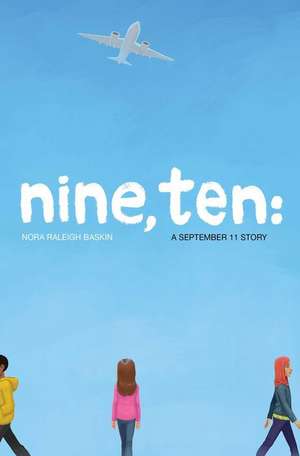 Nine, Ten: A September 11 Story de Nora Raleigh Baskin