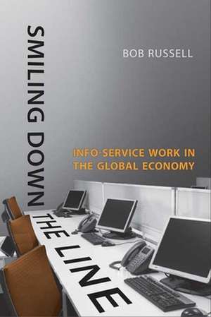 Smiling Down the Line: Info-Service Work in the Global Economy de Bob Russell