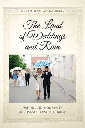 The Land of Weddings and Rain de Gediminas Lankauskas