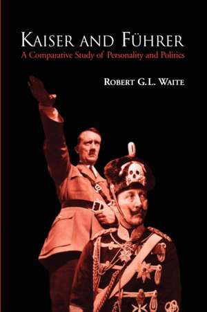 Kaiser and Fuhrer de Robert G. L. Waite