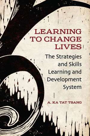 Learning to Change Lives de A. Ka Tat Tsang