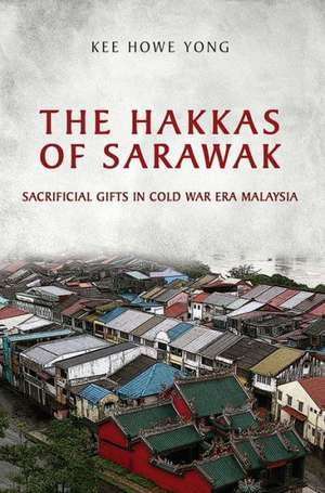 The Hakkas of Sarawak de Kee Howe Yong