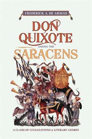 Don Quixote Among the Saracens de Frederick A. de Armas