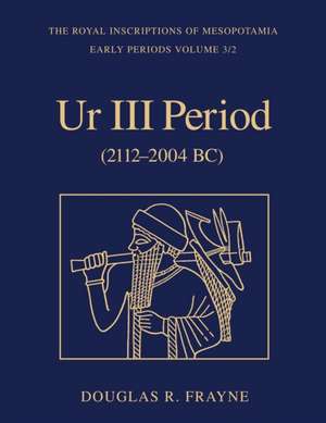 Ur III Period (2112-2004 BC) de Douglas Frayne